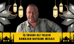 İŞ İNSANI ALİ YALÇIN'IN RAMAZAN BAYRAMI MESAJI!