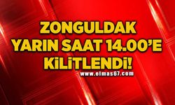 Zonguldak yarın saat 14.00’de kilitlendi!