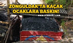 Zonguldak’ta kaçak maden ocaklarına baskın
