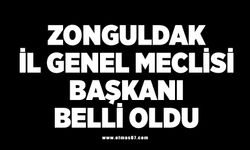 Zonguldak İl Genel Meclisi Başkanı belli oldu