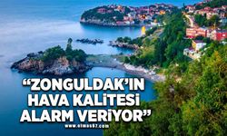 “Zonguldak’ın hava kalitesi alarm veriyor”