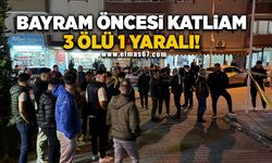 Bayram öncesi katliam 3 ölü 1 yaralı