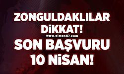Zonguldaklılar dikkat: Son başvuru 10 Nisan!