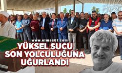 Yüksel Sucu son yolculuğuna uğurlandı