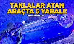 Taklalar atan araçta 5 yaralı