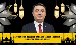 ZONGULDAK BELEDİYE BAŞKANI TAHSİN ERDEM'İN RAMAZAN BAYRAMI MESAJI!