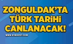 Zonguldak’ta Türk tarihi canlanacak!