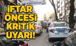 İftar öncesi kritik uyarı!