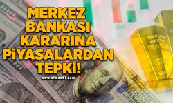Merkez bankası kararına piyasalardan tepki!