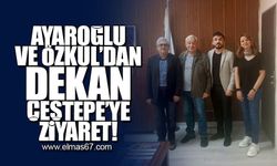 Ayaroğlu ve Özkul'dan dekan Çeştepe'ye ziyaret!