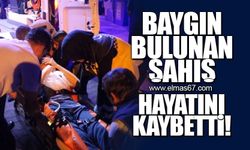 Baygın bulunan şahıs hayatını kaybetti!