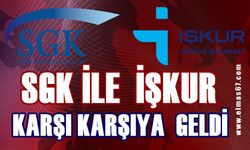 SGK ile İŞKUR karşı karşıya geldi