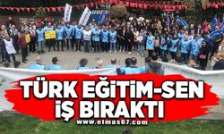 Türk Eğitim-Sen iş bıraktı