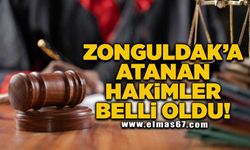 Zonguldak’a atanan hakimler belli oldu!