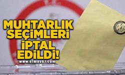 Zonguldak’ın bazı köylerinde Muhtarlık seçimleri iptal edildi!