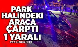 Park halindeki araçlara çarpan otomobilin sürücüsü yaralandı