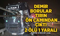 Demir borular tırın ön camından çıktı