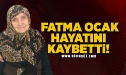 Fatma Ocak hayatını kaybetti!