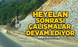 Heyelan sonrası çalışmalar devam ediyor