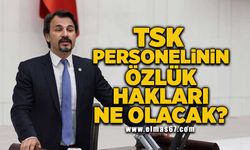 TSK Personelinin özlük hakları ne olacak?