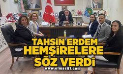 Belediye Başkanı Tahsin Erdem, hemşirelere söz verdi