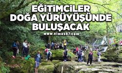 Eğitimciler doğa yürüyüşünde buluşacak