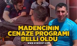 Madencinin cenaze programı beli oldu!