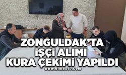 Zonguldak’ta işçi alımı kura çekimi yapıldı