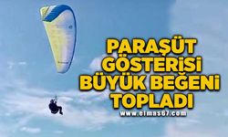 Paraşüt gösterisi büyük beğeni topladı!