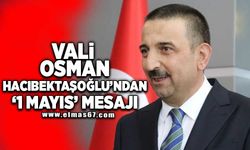 Vali Osman Hacıbektaşoğlu’ndan '1 Mayıs' mesajı