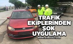 Trafik ekiplerinden şok uygulama!