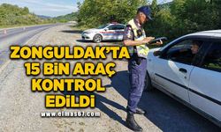 Zonguldak’ta 15 bin araç kontrolden geçti