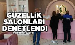 Güzellik salonları denetlendi!