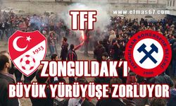 TFF Zonguldak’ı büyük yürüyüşe zorluyor!