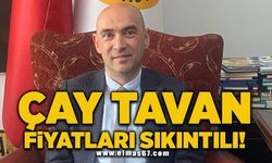 ÇAY TAVAN FİYATLARI SIKINTILI!