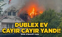Dublex ev cayır cayır yandı