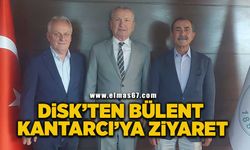 DİSK’ten Bülent Kantarcı’ya ziyaret