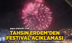 Tahsin Erdem’den festival açıklaması