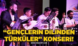 "Gençlerin Dilinden Türküler” konseri