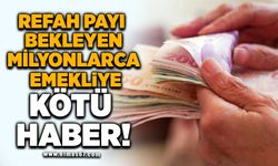 Refah payı bekleyen milyonlarca emekliye kötü haber!