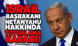 İsrail başbakanı Netanyahu hakkında tutuklama kararı!