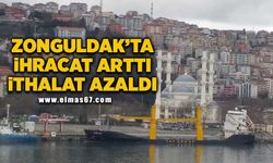 Zonguldak’ta ihracat arttı ithalat azaldı