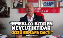 Zaimoğlu, "Emekliyi bitiren mevcut iktidar gözü esnafa dikti!"