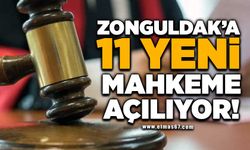 Zonguldak’a 11 yeni mahkeme açılıyor!