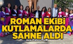 Roman ekibi kutlamalarda sahne aldı