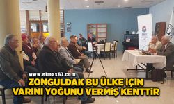 Zonguldak bu ülke için varını yoğmuş vermiş bir kenttir