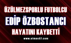 Üzülmezsporlu futbolcu hayatını kaybetti!