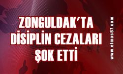 Zonguldak’ta disiplin cezaları şok etti!
