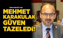 Mehmet Karakulak güven tazeledi