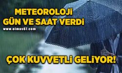 Meteoroloji gün ve saat verdi: Çok kuvvetli geliyor